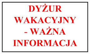 Informacja dotycząca dyżuru wakacyjnego