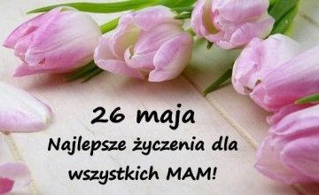 Życzenia dla wszystkich Mam